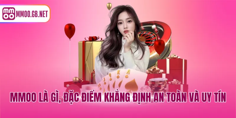 MMOO là gì, đặc điểm khẳng định an toàn và uy tín